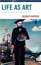 Book cover featuring painting of a person in a suit with a beard holding a paintbrush near a river. Text reads: Life As Art: aesthetics and the creation of art by Zachary Simpson.  