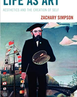 Book cover featuring painting of a person in a suit with a beard holding a paintbrush near a river. Text reads: Life As Art: aesthetics and the creation of art by Zachary Simpson.  