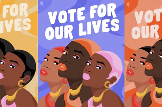 Three side by side posters, with illustrations of smiling people. The posters feature the words "vote for our lives." 